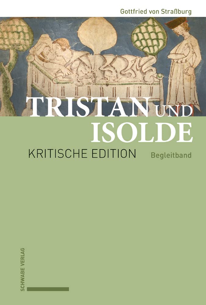 Tristan Und Isolde: Kritische Edition Des Romanfragments Auf Basis Der Handschriften Des Fruhen X-astes Unter Berucksichtigung Der Gesamten Uberlieferung Begleitband