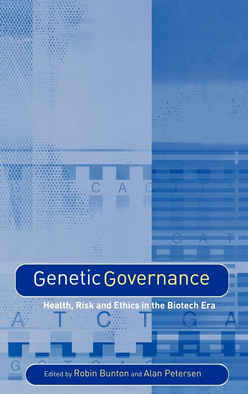 Genetic Governance: Health, Risk and Ethics in a Biotech Era
