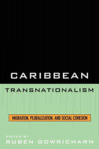 Caribbean Transnationalism: Migration, Pluralization, and Social Cohesion: Migration, Socialization, and Social Cohesion (Caribbean Studies)
