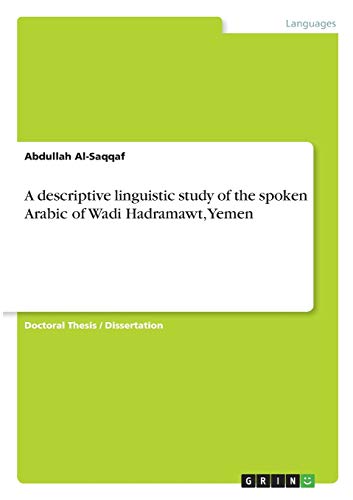 A descriptive linguistic study of the spoken Arabic of Wadi Hadramawt, Yemen