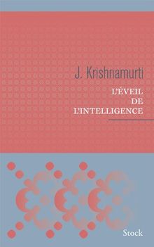 L'éveil de l'intelligence : textes enregistrés aux États-Unis, en Inde, en Suisse et en Grande-Bretagne