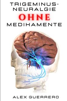 TRIGEMINUSNEURALGIE OHNE MEDIKAMENTE