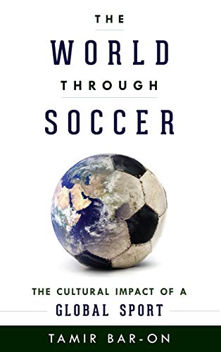 The World through Soccer: The Cultural Impact of a Global Sport