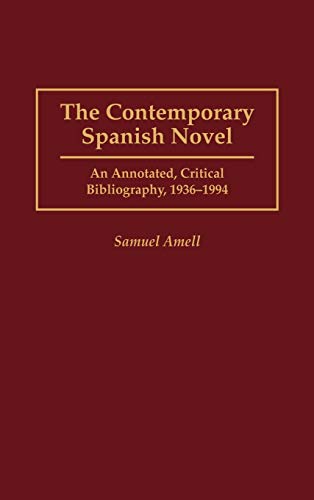 The Contemporary Spanish Novel: An Annotated, Critical Bibliography, 1936-1994 (Bibliographies and Indexes in World Literature, Band 50)