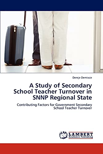 A Study of Secondary School Teacher Turnover in SNNP Regional State: Contributing Factors for Government Secondary School Teacher Turnover
