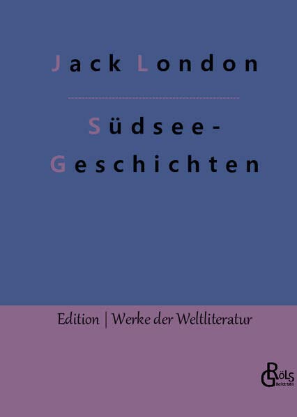 Südsee-Geschichten (Edition Werke der Weltliteratur - Hardcover)