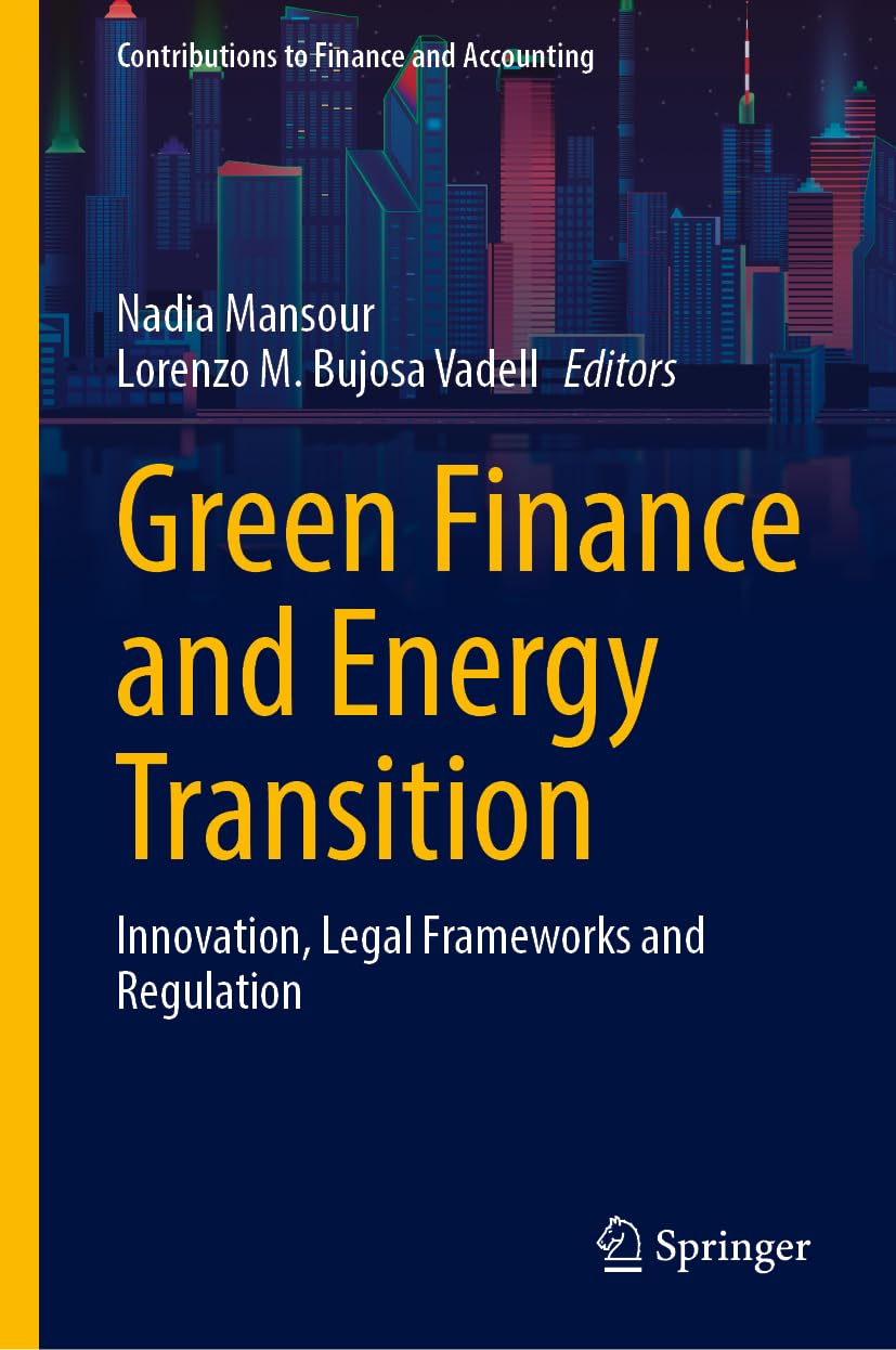 Green Finance and Energy Transition: Innovation, Legal Frameworks and Regulation (Contributions to Finance and Accounting)