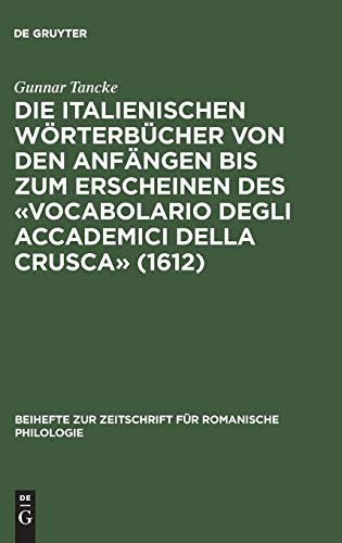 Die italienischen Wörterbücher von den Anfängen bis zum Erscheinen des «Vocabolario degli Accademici della Crusca» (1612): Bestandsaufnahme und ... für romanische Philologie, 198, Band 198)