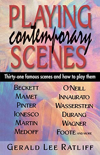 Playing Contemporary Scenes: Thirty-one famous scenes and how to play them