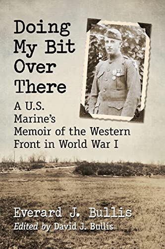 Doing My Bit Over There: A U.S. Marine's Memoir of the Western Front in World War I