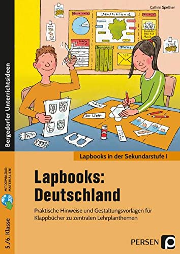 Lapbooks: Deutschland 5./6. Klasse: Praktische Hinweise und Gestaltungsvorlagen für Klappbücher zu zentralen Lehrplanthemen (Lapbooks in der Sekundarstufe I)