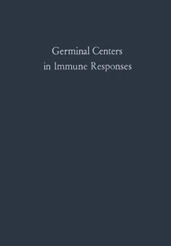 Germinal Centers in Immune Responses: Proceedings of a Symposium held, at the University of Bern, Switzerland, June 22–24, 1966