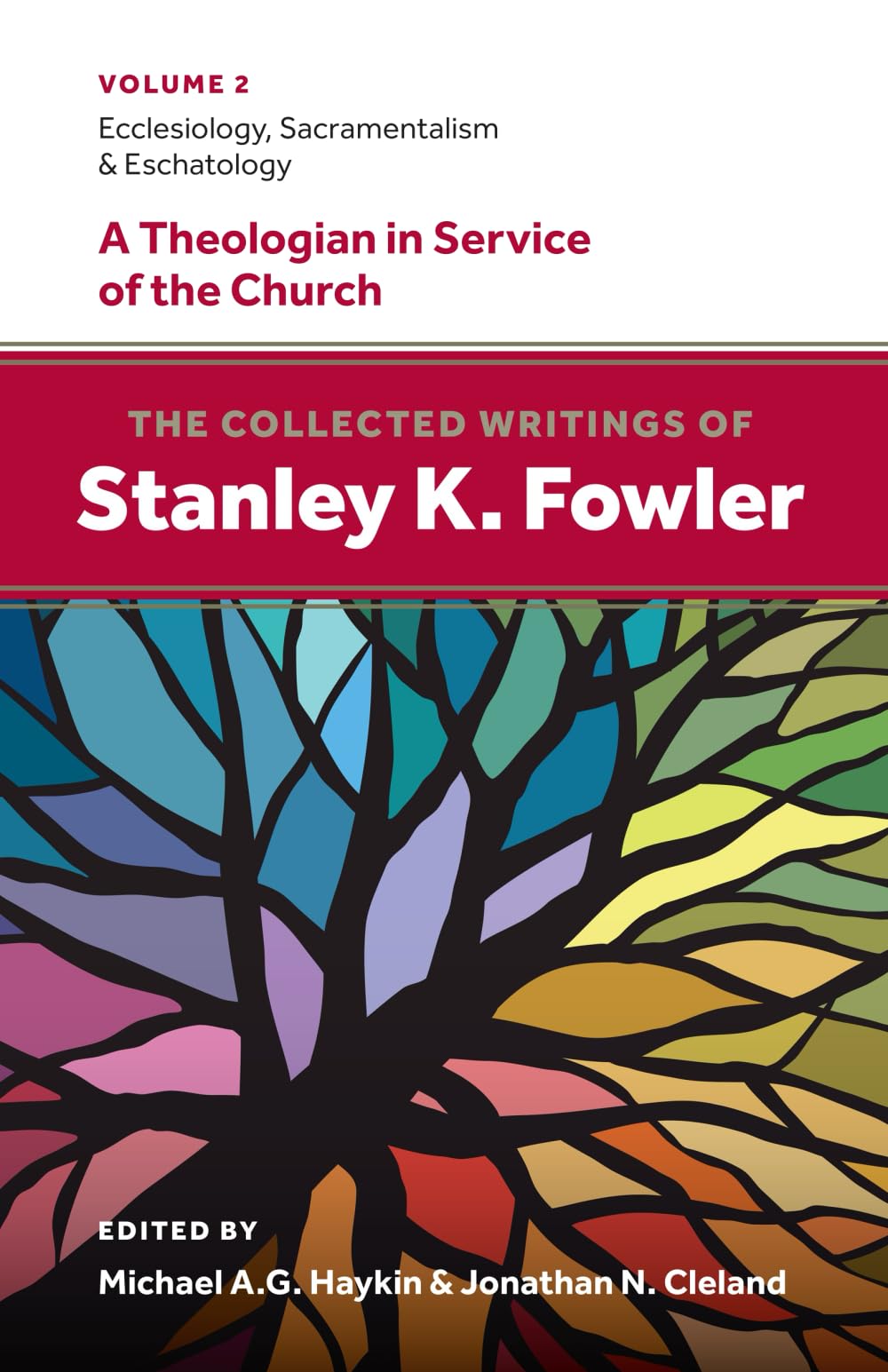The Collected Writings of Stanley K. Fowler (Volume 2): Ecclesiology, Sacramentalism & Eschatology