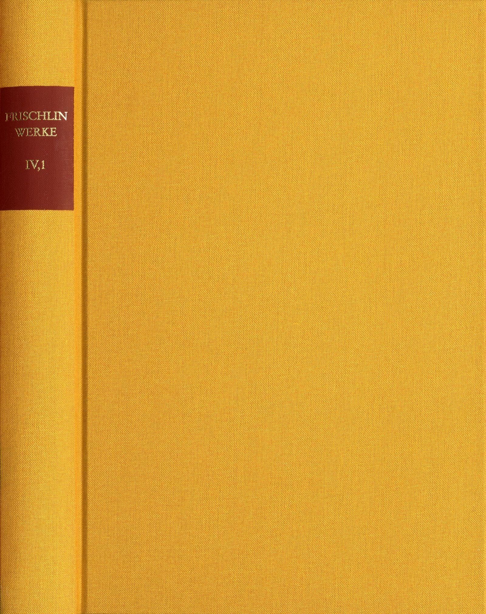 Nicodemus Frischlin: Sämtliche Werke / Band IV,1: Deutsche Dichtungen und Entwürfe
