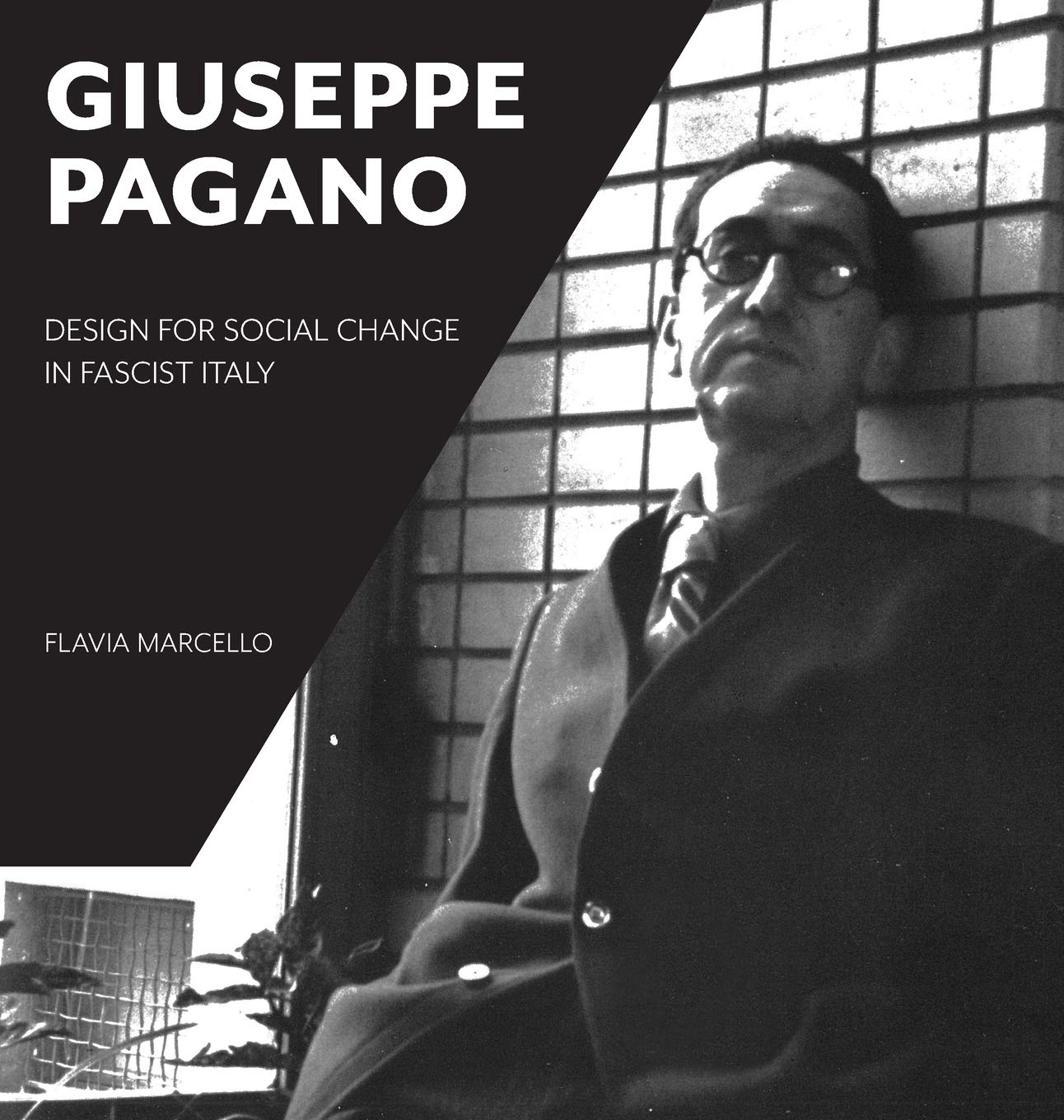 Giuseppe Pagano: Design for Social Change in Fascist Italy