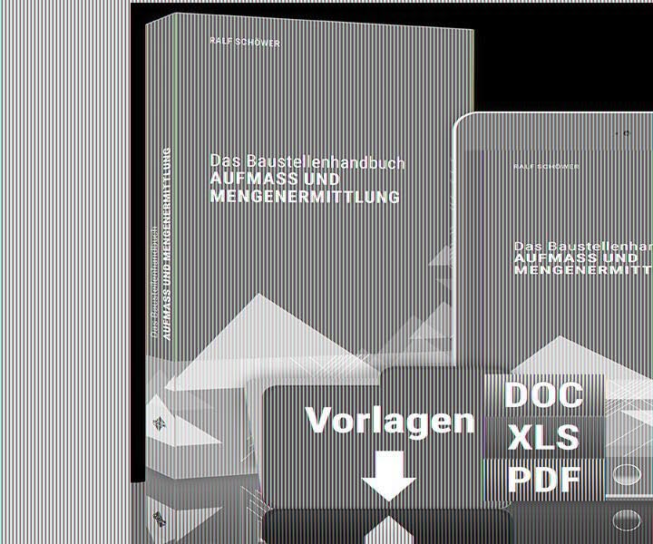 Das Baustellenhandbuch Aufmaß und Mengenermittlung: PREMIUM-Ausgabe
