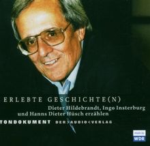 Erlebte Geschichte(n). Dieter Hildebrandt, Ingo Insterburg und Hanns Dieter Hüsch erzählen. CD . Tondokument