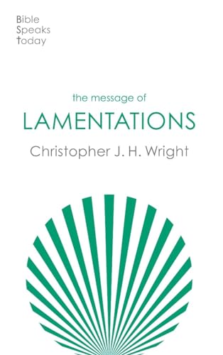 The Message of Lamentations: Honest To God (The Bible Speaks Today Old Testament)