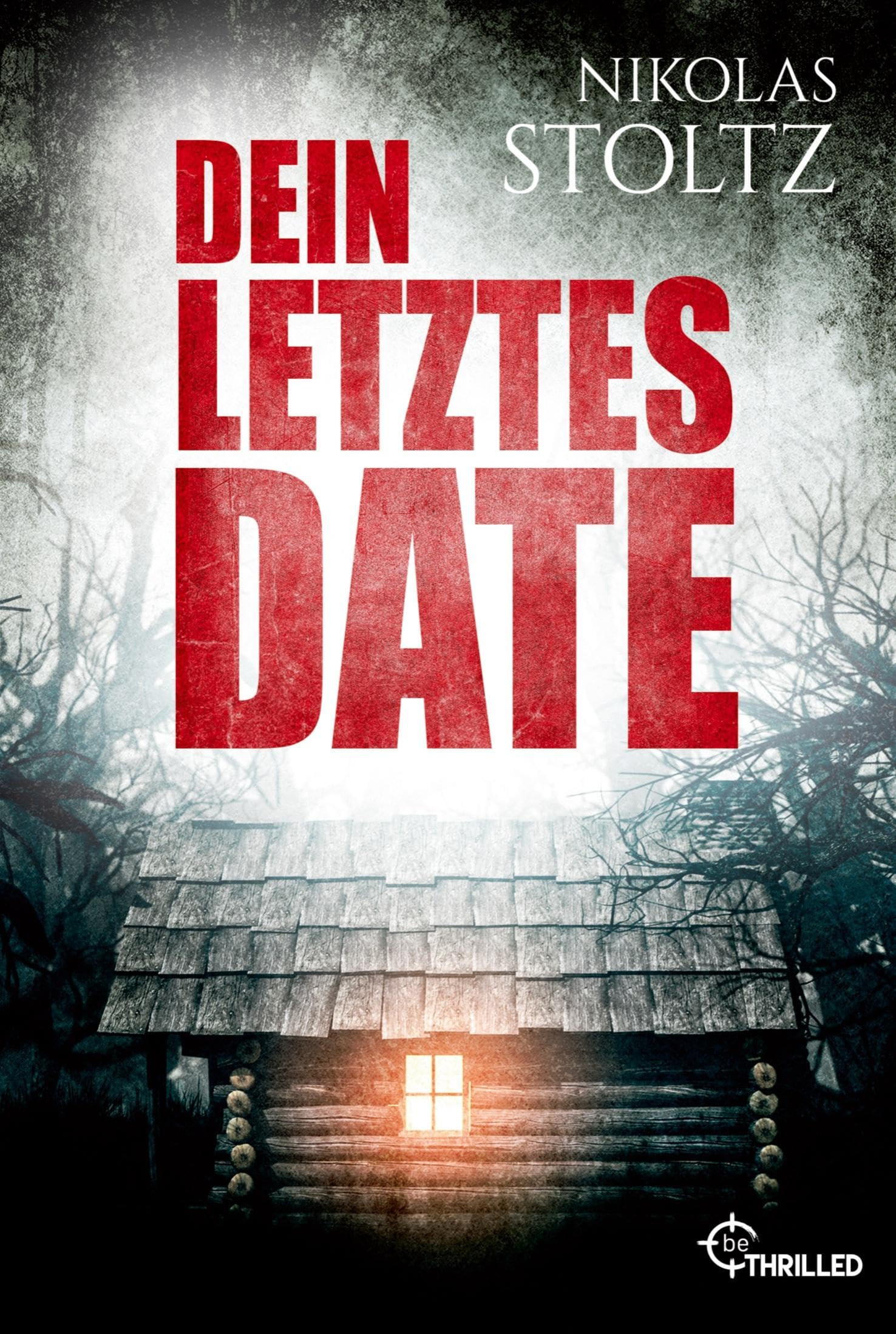 Dein letztes Date: Bist du sein perfektes Opfer? (Löwenstein & Berger Thriller)