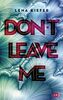 Don't LEAVE me: Das packende Finale der New-Adult-Trilogie (Die Don't Love Me-Reihe, Band 3)