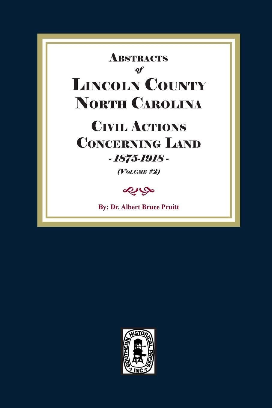 Lincoln County, North Carolina Civil Actions Concerning Land, 1875-1918. Volume #2