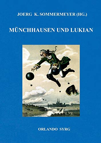 Münchhausen und Lukian: Bürgers Münchhausen und Lukians Bericht phantastischer Begebenheiten (Orlando Syrg Taschenbuch: ORSYTA)