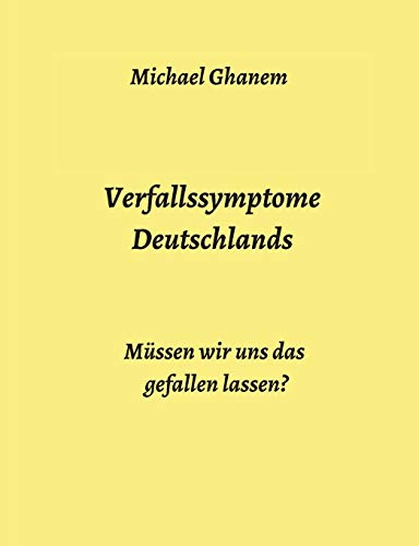 Verfallssymptome Deutschlands: Müssen wir uns das gefallen lassen?