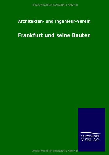 Frankfurt und seine Bauten: Vom Architekten- und Ingenieur-Verein