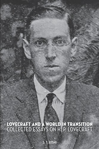 Joshi, S. T. Lovecraft And A World In Transition, Collected Essays On H. P. Lovecraft