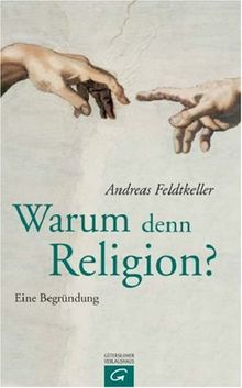 Warum denn Religion? Eine Begründung