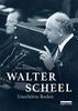 Walter Scheel: Unerhörte Reden