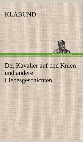 Der Kavalier auf den Knien und andere Liebesgeschichten