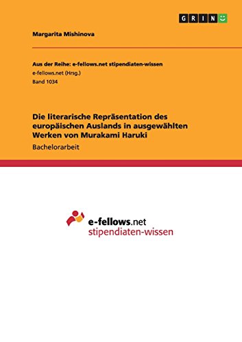 Die literarische Repräsentation des europäischen Auslands in ausgewählten Werken von Murakami Haruki