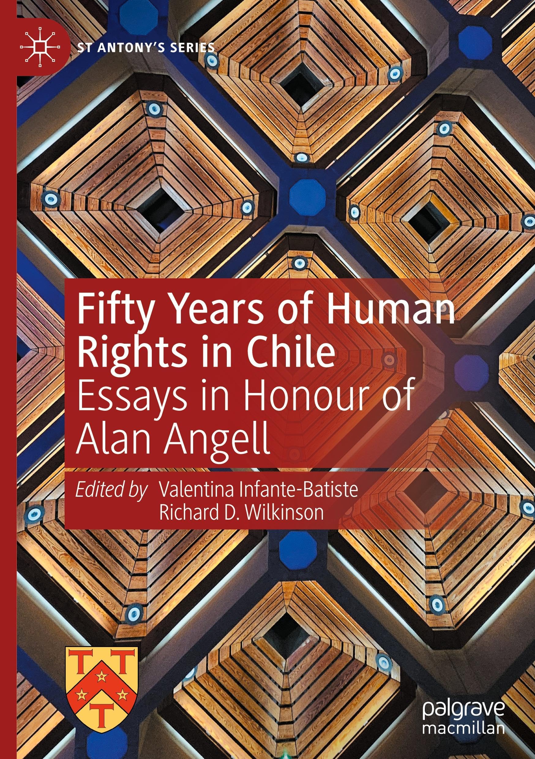 Fifty Years of Human Rights in Chile: Essays in Honour of Alan Angell (St Antony's Series)