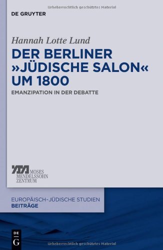 Der Berliner jüdische Salon um 1800: Emanzipation in der Debatte (Europ Isch-J Dische Studien Beitr GE)