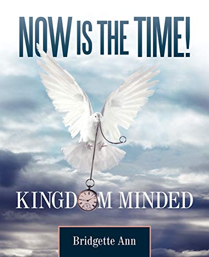 Now is the Time! Kingdom Minded