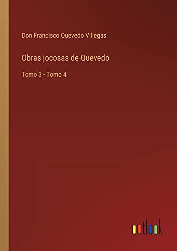Obras jocosas de Quevedo: Tomo 3 - Tomo 4