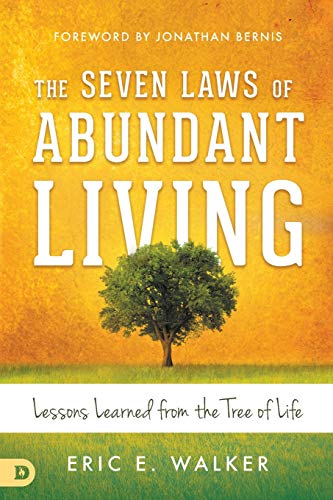The Seven Laws of Abundant Living: Lessons Learned from The Tree of Life