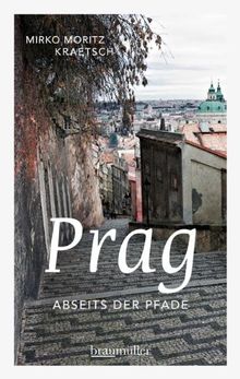 Prag abseits der Pfade: Eine etwas andere Reise durch die Goldene Stadt