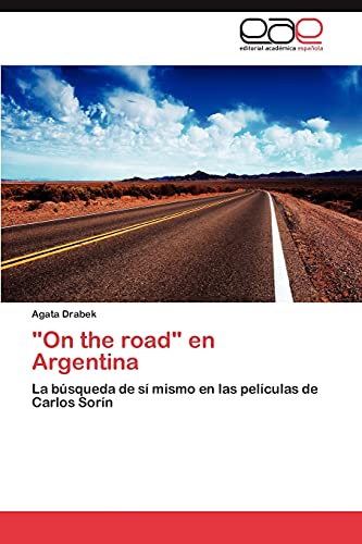 On the road en Argentina: La búsqueda de sí mismo en las películas de Carlos Sorín
