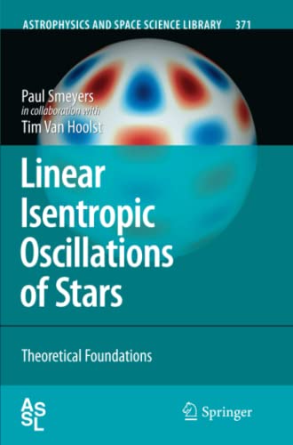 Linear Isentropic Oscillations of Stars: Theoretical Foundations (Astrophysics and Space Science Library, Band 371)