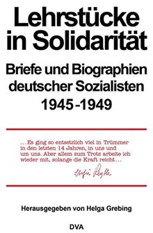 Lehrstücke in Solidarität: Briefe und Biographien deutscher Sozialisten 1945-1949 (Quellen und Darstellungen zur Zeitgeschichte, Band 23)