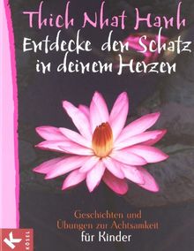 Entdecke den Schatz in deinem Herzen: Geschichten und Übungen zur Achtsamkeit für Kinder