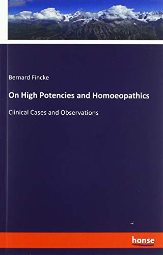 On High Potencies and Homoeopathics: Clinical Cases and Observations