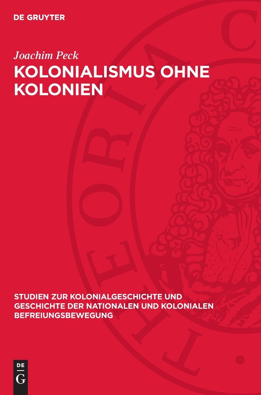 Kolonialismus ohne Kolonien: Der deutsche Imperialismus und China 1937 (Studien zur Kolonialgeschichte und Geschichte der nationalen und kolonialen Befreiungsbewegung, 3)
