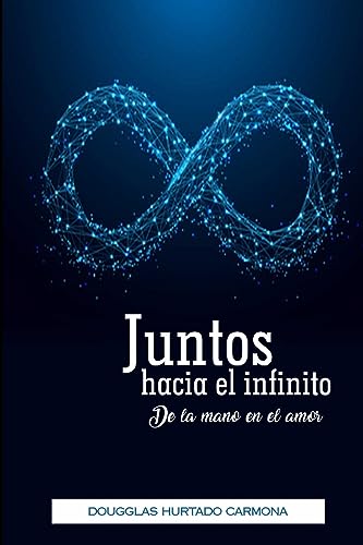 Juntos hacia el infinito: De la mano en el amor