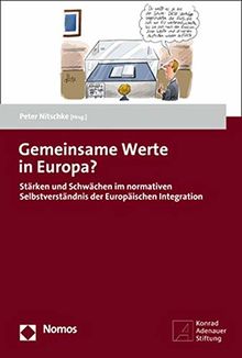 Gemeinsame Werte in Europa?: Stärken und Schwächen im normativen Selbstverständnis der Europäischen Integration