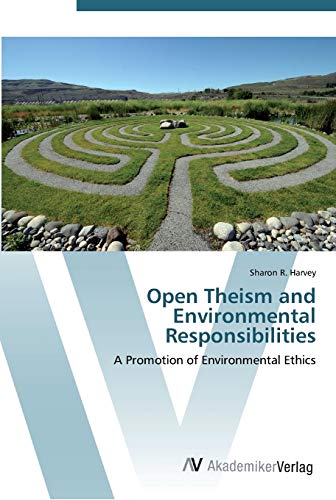 Open Theism and Environmental Responsibilities: A Promotion of Environmental Ethics