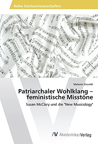 Patriarchaler Wohlklang - feministische Misstöne: Susan McClary und die New Musicology
