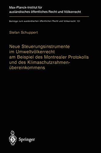 Neue Steuerungsinstrumente im Umweltvölkerrecht am Beispiel des Montrealer Protokolls und des Klimaschutzrahmenübereinkommens: Kosteneffektivität und ... Recht und Völkerrecht, 131, Band 131)